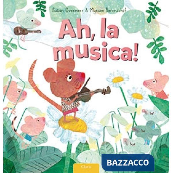 Ah, la musica! Ediz. a colori