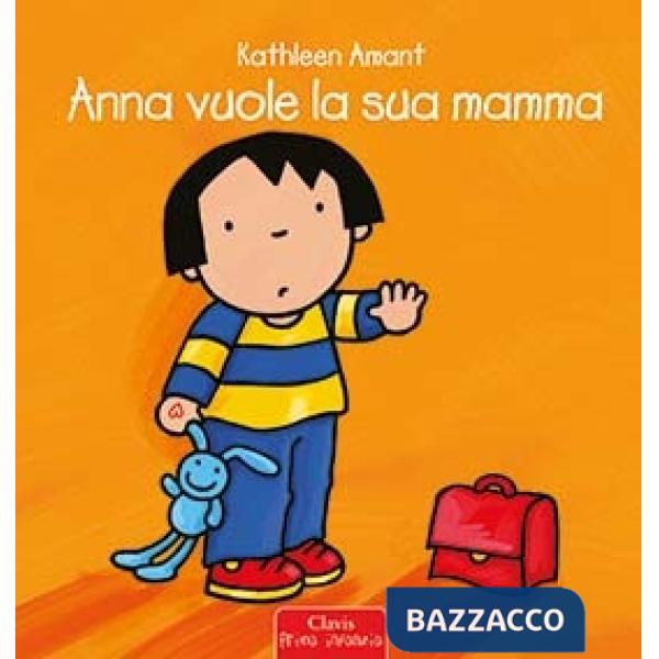 Anna vuole la sua mamma. Ediz. a colori