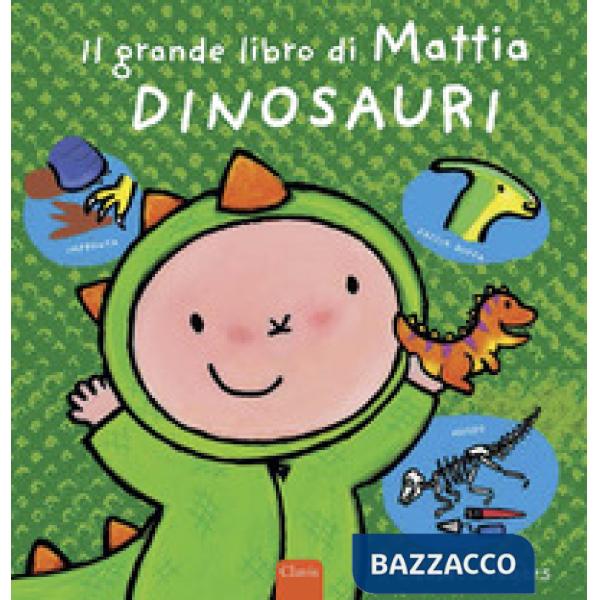 Dinosauri. Il grande libro di Mattia. Ediz. a colori