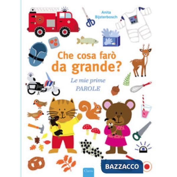Che cosa farò da grande? Le mie prime parole. Ediz. a colori
