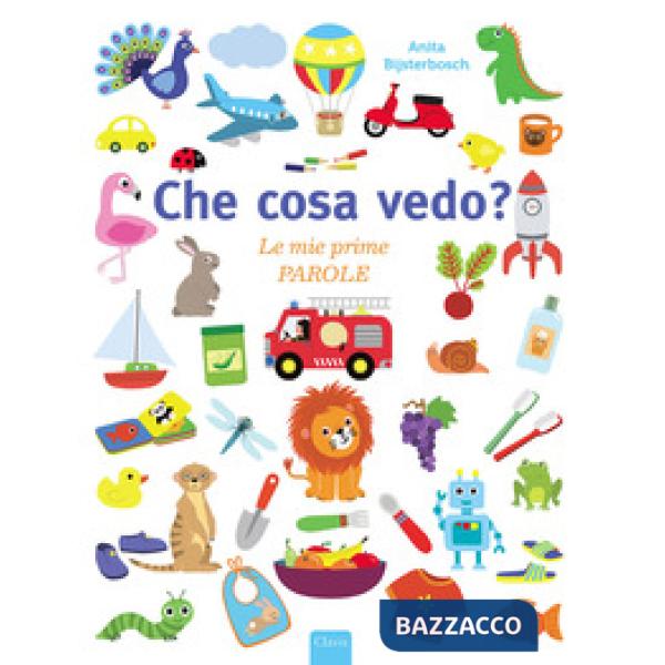 Che cosa vedo? Le mie prime parole. Ediz. a colori