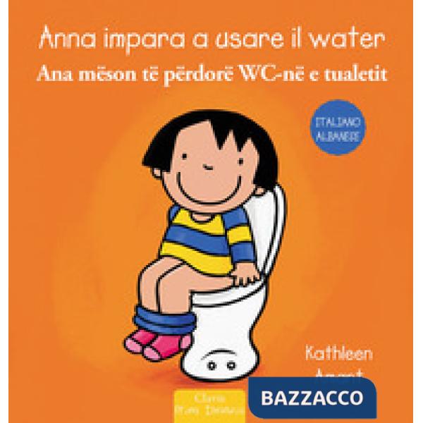 Anna impara a usare il water. Ediz. italiana e albanese