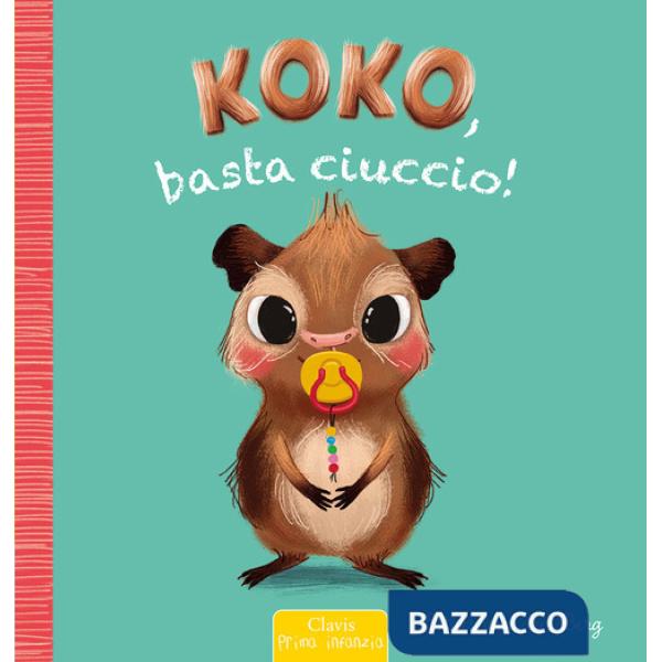 Koko, basta ciuccio! Ediz. a colori
