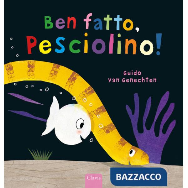 Ben fatto, pesciolino! Ediz. a colori