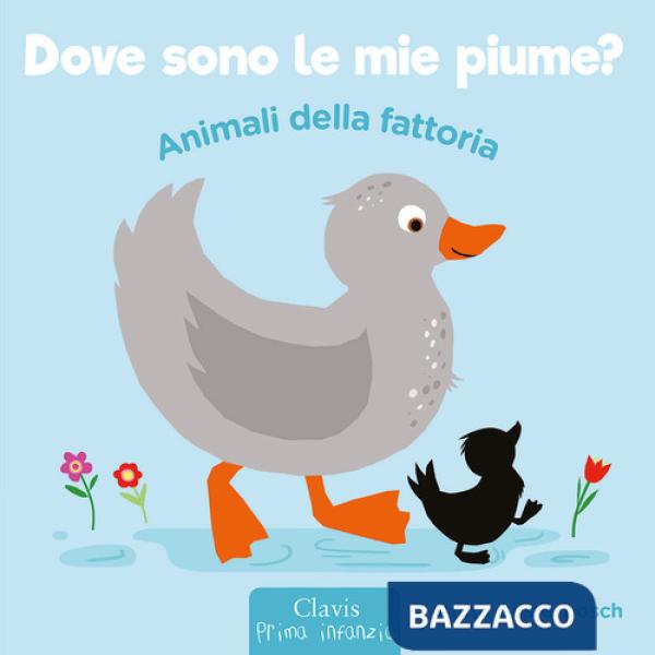 Animali della fattoria. Dove sono le mie piume? Ediz. a colori