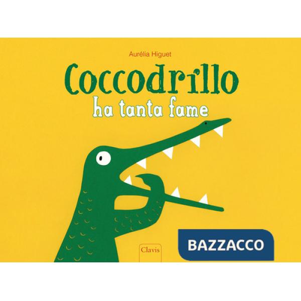 Coccodrillo ha tanta fame. Ediz. a colori