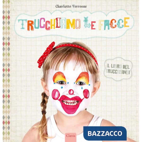 Trucchiamo le facce. Ediz. a colori