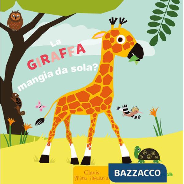 Giraffa mangia da sola? Ediz. a colori (La)