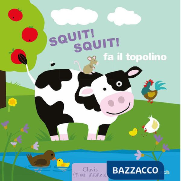 Squit! Squit! fa il topolino. Ediz. a colori
