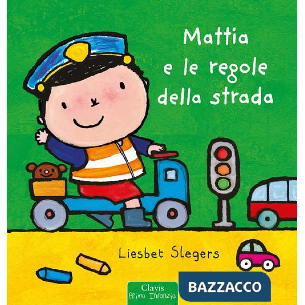 Mattia e le regole della strada. Ediz. a colori