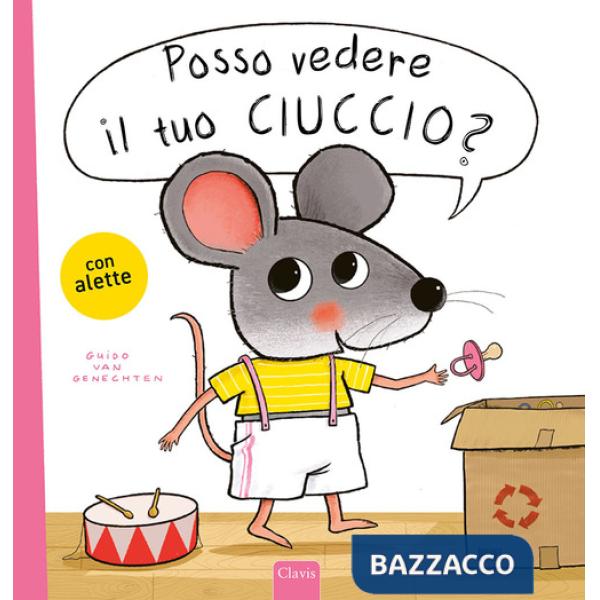 Posso vedere il tuo ciuccio? Ediz. a colori