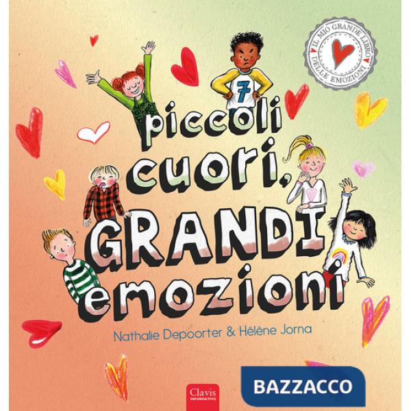 Piccoli cuori, grandi emozioni. Ediz. a colori