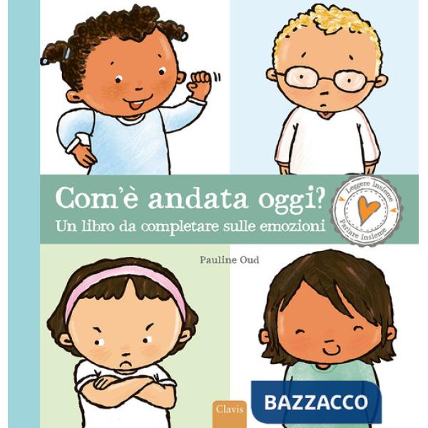 Com'è andata oggi? Un libro da completare sulle emozioni. Ediz. a colori