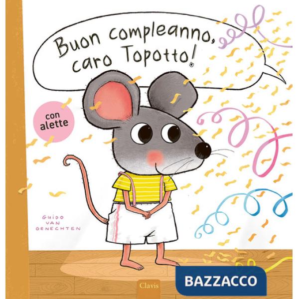 Buon compleanno, caro Topotto! Ediz. a colori