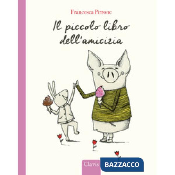 Piccolo libro dell'amicizia. Ediz. a colori (Il)