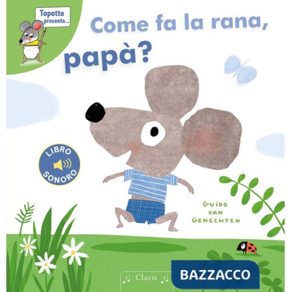 Come fa la rana, papà? Ediz. a colori