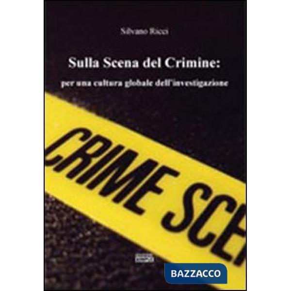 Sulla scena del crimine per una cultura globale dell'investigazione