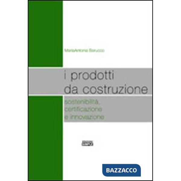 Prodotti da costruzione sostenibilità, certificazione e innovazione (I)