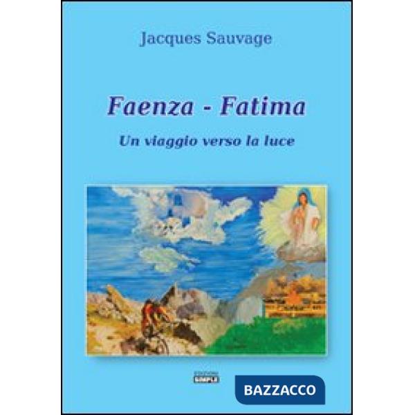 Faenza-Fatima. Un viaggio verso la luce