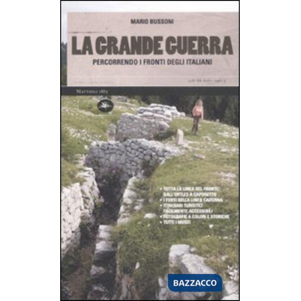 Grande guerra. Percorrendo i fronti degli italiani (La)
