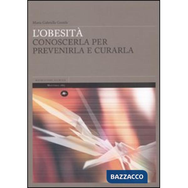 Obesità. Conoscerla per prevenirla e curarla (L')