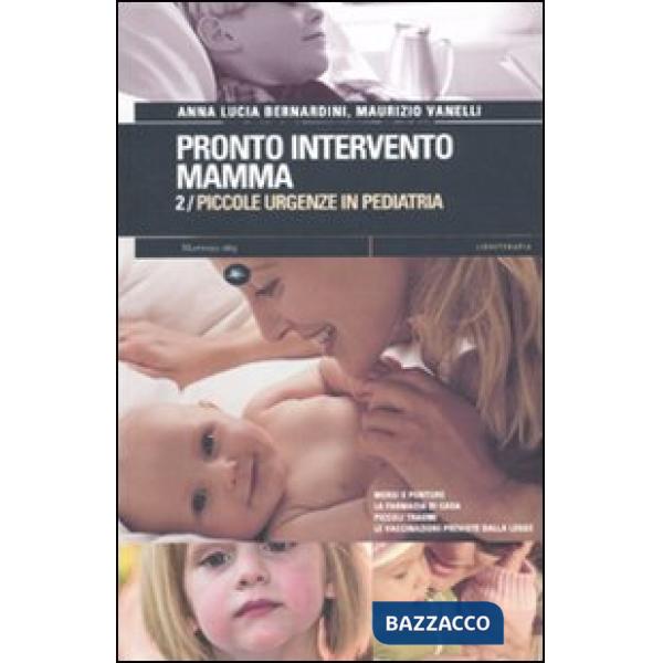 Pronto intervento mamma. Vol. 2: Piccole urgenze in pediatria
