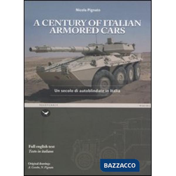Century of italian armored cars-Un secolo di autoblindate in Italia. Ediz. bilingue (A)