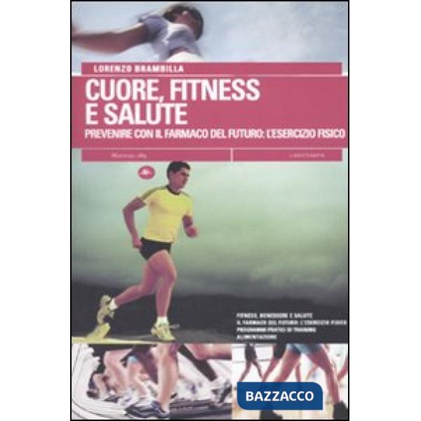 Cuore, fitness e salute. Prevenire con il farmaco del futuro: l'esercizio fisico