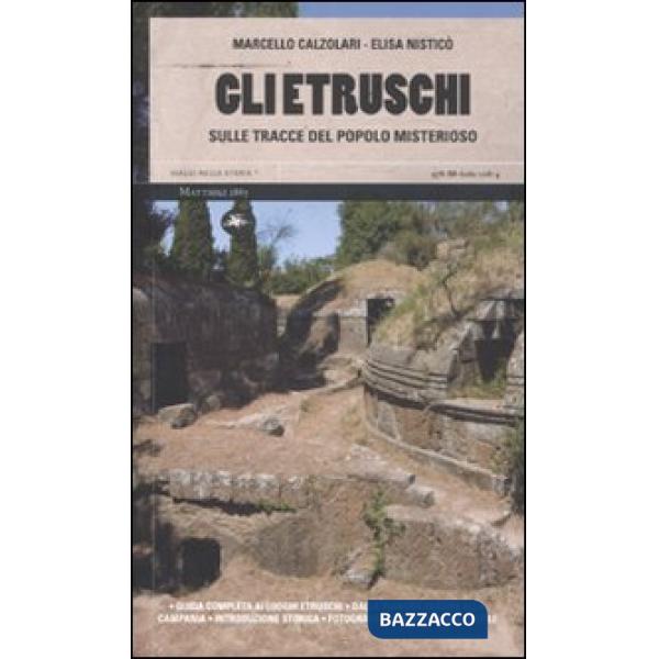 Etruschi. Sulle tracce del popolo misterioso (Gli)