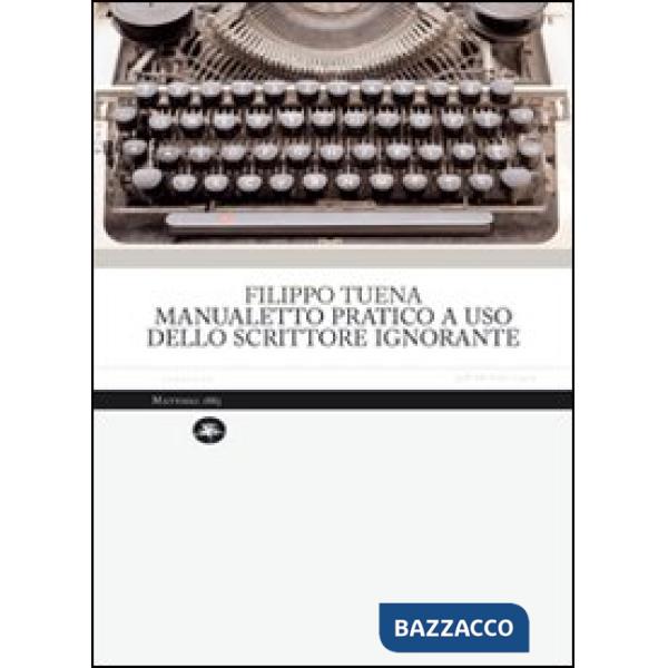 Manualetto pratico a uso dello scrittore ignorante