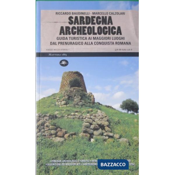 Sardegna archeologica. Guida turistica ai maggiori luoghi dal prenuragico alla c
