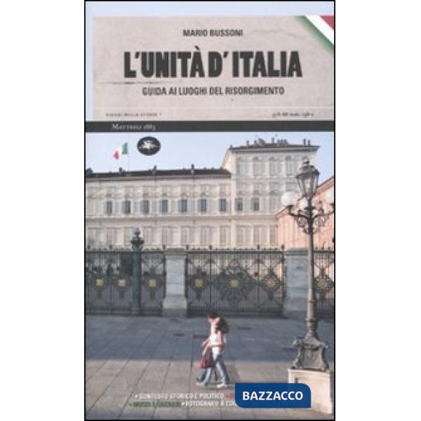 Unità d'Italia. Guida ai luoghi del Risorgimento (L')