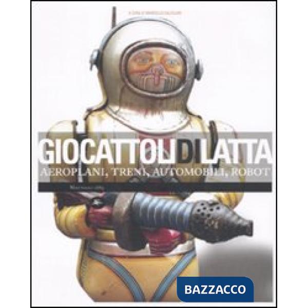 Giocattoli di latta. Aeroplani, treni, automobili, robot