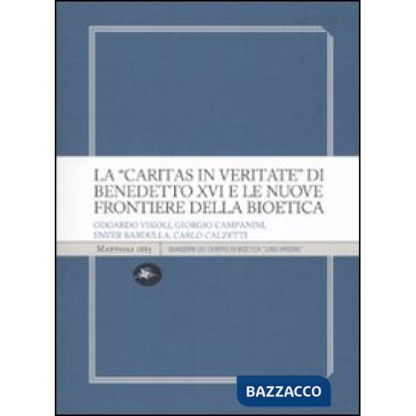 «Caritas in veritate» di Benedetto XVI e le nuove frontiere della bioetica (La)