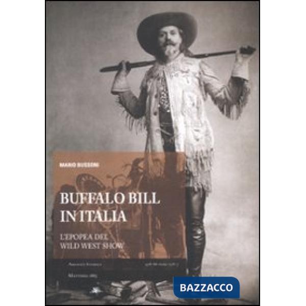 Buffalo Bill in Italia. L'epopea del Wild West Show