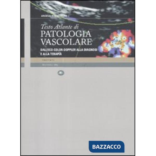 Testo Atlante di patologia vascolare. Dall'eco-color-doppler alla diagnosi e alla terapia
