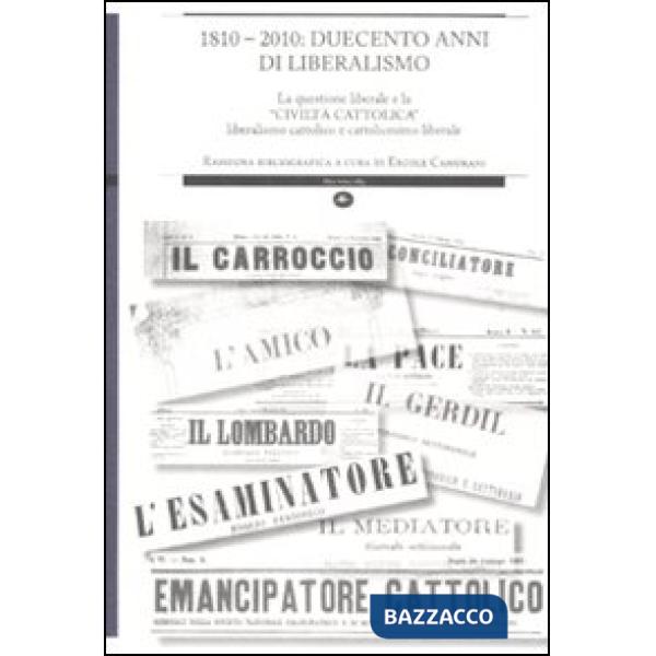 1810-2010: duecento anni di liberalismo. La questione liberale e la «Civiltà cattolica» liberalismo cattolico e cattolicesimo li