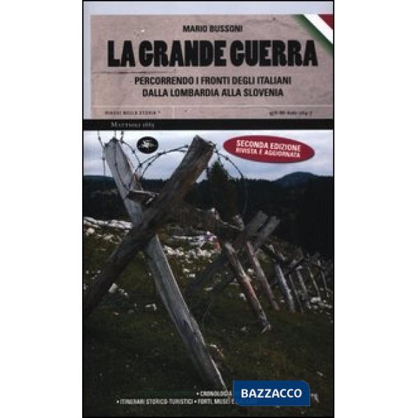 Grande guerra. Percorrendo i fronti degli italiani dalla Lombardia alla Slovenia