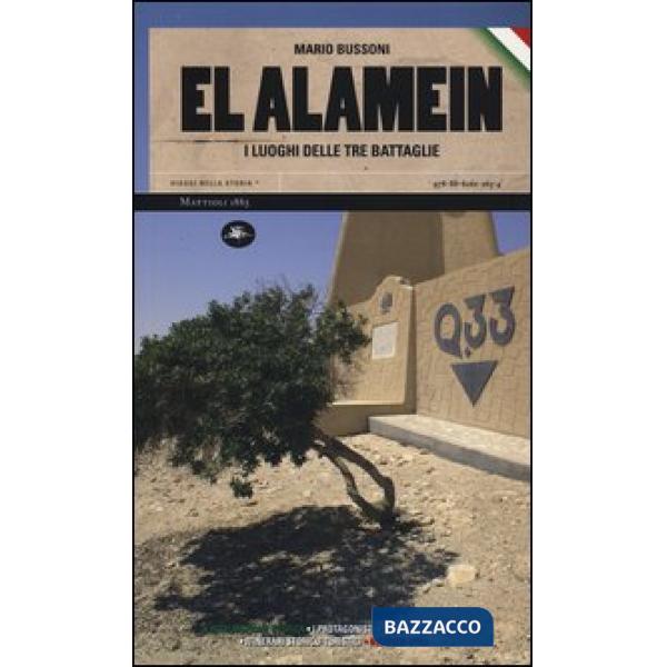 El Alamein. I luoghi delle tre battaglie