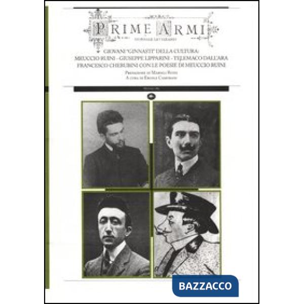 Prime armi. Giovani «ginnasti» della cultura: Meuccio Ruini, Giuseppe Lipparini, Telemaco Dall'Ara, Francesco Cherubini con le p