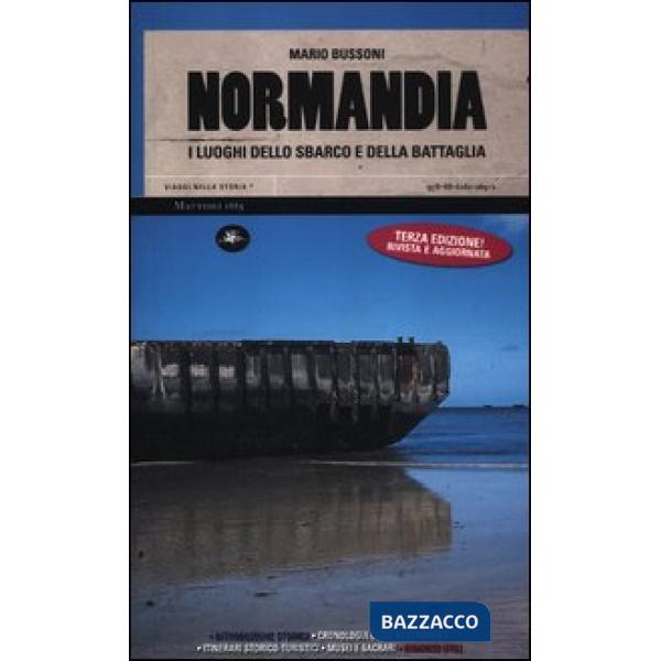 Normandia. I luoghi dello sbarco e della battaglia