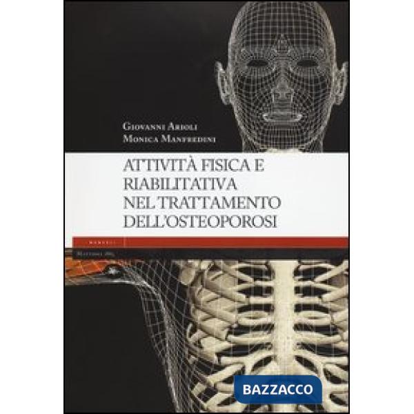 Attività fisica e riabilitativa nel trattamento dell'osteoporosi. Ediz. illustrata