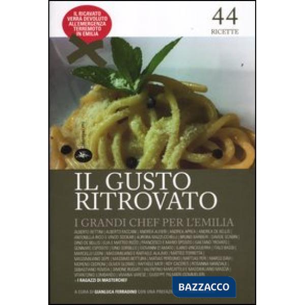 Gusto ritrovato. I grandi chef per l'Emilia (Il)
