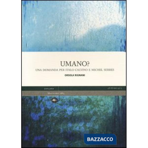 Umano? Una domanda per Italo Calvino e Michel Serres