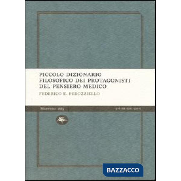 Piccolo dizionario filosofico dei protagonisti del pensiero medico