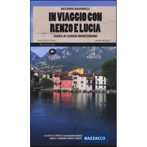 In viaggio con Renzo e Lucia. Guida ai luoghi manzoniani