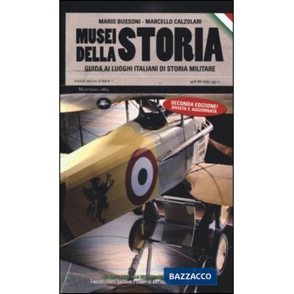 Musei della storia. Guida ai luoghi italiani di storia militare