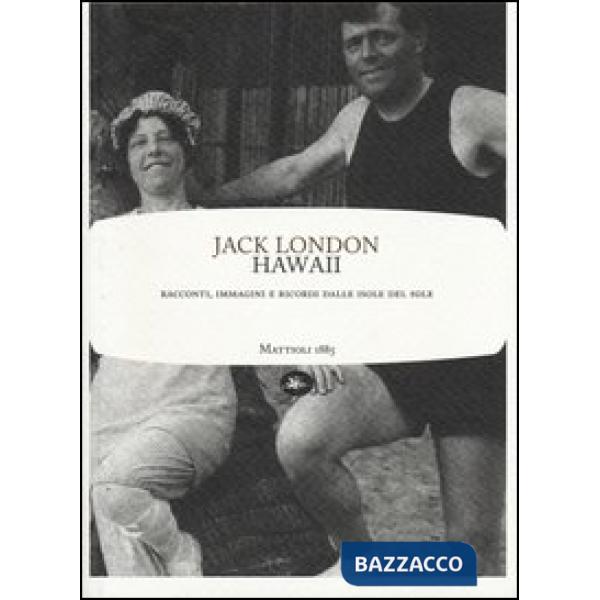 Hawaii. Racconti, immagini e ricordi dalle isole del sole