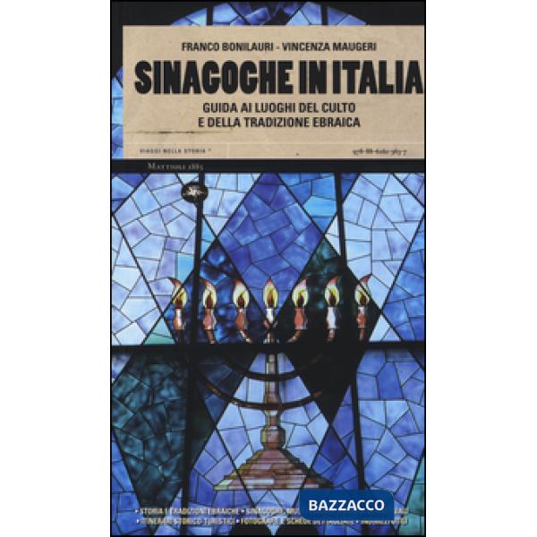 Sinagoghe in Italia. Guida ai luoghi del culto e della tradizione ebraica