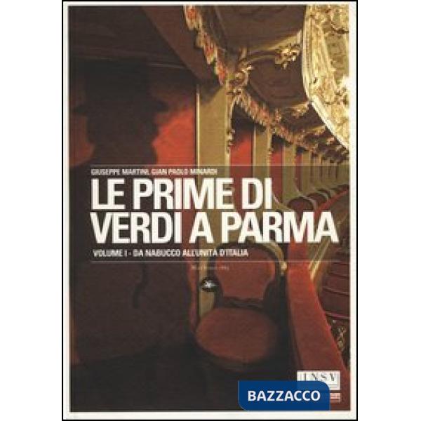 Prime di Verdi a Parma. Ediz. illustrata (Le). Vol. 1: Da Nabucco all'Unità d'It